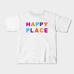 HAPPY PLACE - Find Your Happy Place! Kids T-Shirt